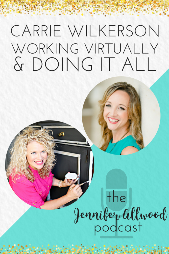 Interview with Carrie Wilkerson, the Barefoot Executive about working virtually and how she does it all - Episode 34 of the Jennifer Allwood show - a podcast for DIYers and Creative Entrepreneurs | Business Tips | Women in Business | 